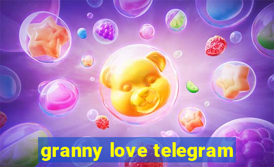 granny love telegram